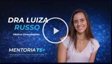 Depoimento em vídeo de Dra Luiza Russo, Médica Ginecologista